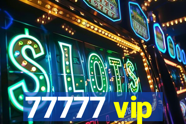 77777 vip